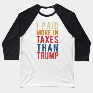 I Paid More Taxes Than Trump president 2020 Baseball T-Shirt